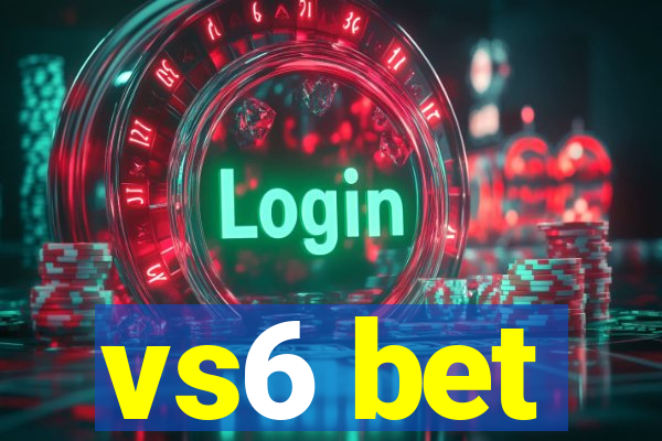 vs6 bet